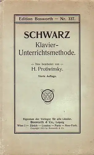 Schwarz, Heinrich und Protiwinsky, H. (Neubearbeitung): Schwarz Klavierunterrichtsmethode. Neu bearbeitet von H. Protiwinsky. Mit Vorwort und Einleitung. 