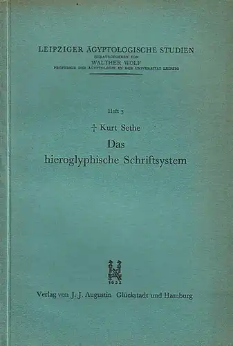 Sethe, Kurt: Das hieroglyphische Schriftsystem. Vortrag. Mit Vorwort des Herausgebers Walther Wolf. (= Leipziger Ägyptologische Studien, Heft 3). 