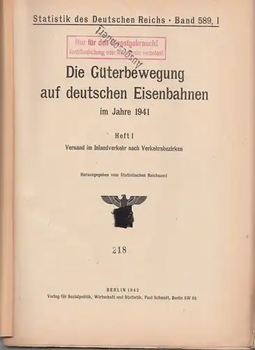 Statistik des Deutschen Reichs. / Statistisches Reichsamt: Die Güterbewegung auf deutschen Eisenbahnen im Jahre 1941 (Heft I). 