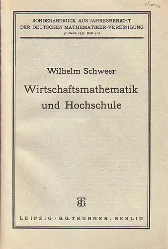 Schweer, Wilhelm: Konvolut von 4 Drucken: Wirtschaftsmathematik und Hochschule / Eine graphische Methode zur Berechnung der Konstanten der Makeham-Gompertzschen Formel / Der Versicherungsmathematiker im In...