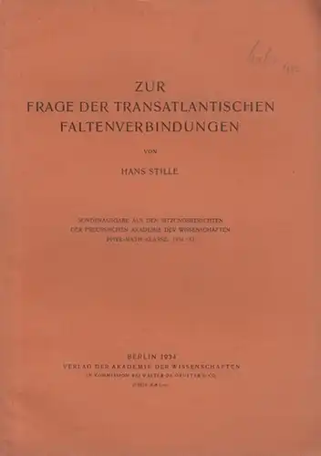 Stille, Hans: Zur Frage der transatlantischen Faltenverbindungen. ( = Sonderausgabe aus den Sitzungsberichten der Preussischen Akademie der Wissenschaften Phys.-Math. Klasse. 1934, XI.). 