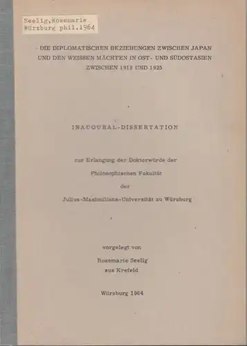 Seelig, Rosemarie: Die diplomatischen Beziehungen zwischen Japan und den weissen Mächten in Ost- und Südostasien zwischen 1919 und 1925. Inaugural-Dissertation. 