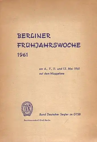 Berliner Segler-Verband e.V. Berliner Frühjahrswoche 1960. Auf dem Wannsee und auf der Havel. Mit Programm der Frühjahrswoche vom Mai1960. Beiliegend: Flyer mit Verzeichnis der Namen und Liegeplätze der dem Verband angeschlossenen Vereine mit Skizze