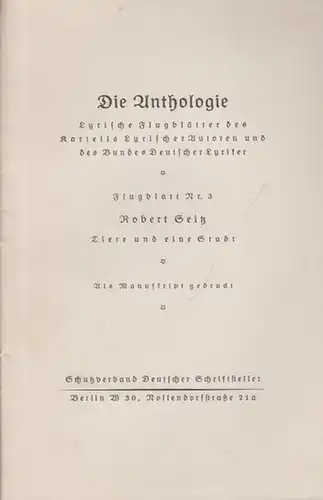 Seitz, Robert: Tiere und eine Stadt. Als Manuskript gedruckt. Die Anthologie. Lyrische Flugblätter des Kartells lyrischer Autoren und des Bundes deutscher Lyriker. Schutzverband Deutscher Schriftsteller.. 