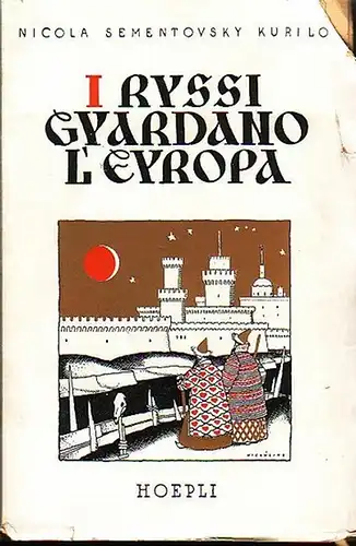 Sementovsky - Kurilo, Nicola: I Russi guardano l'Europa. Rivelazione di un nuovo mondo. 