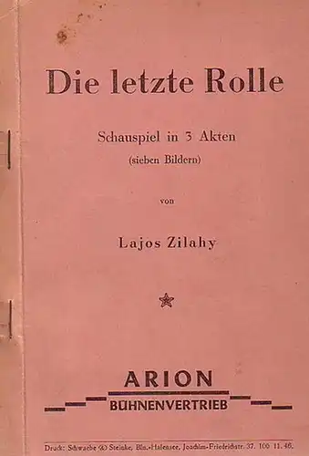 Zilahy, Lajos: Die letzte Rolle. Schauspiel in 3 Akten (sieben Bildern). 