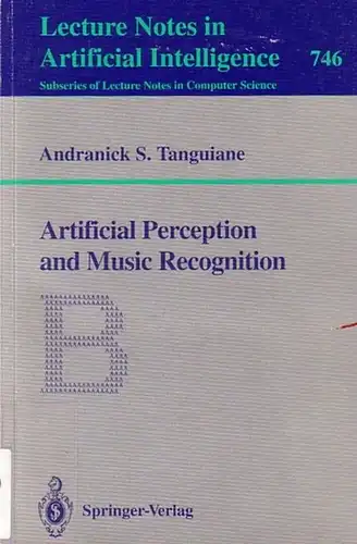 Tanguiane, Andranick S: Artificial Perception and Music Recognition. (= Lecture Notes in Artificial Intelligence 746). 