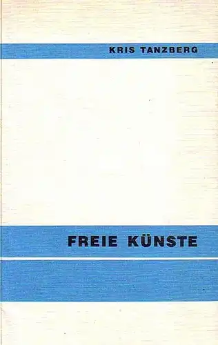 Tanzberg, Kris [d.i. Gisbert Kranz]: Freie Künste. Gedichte. 