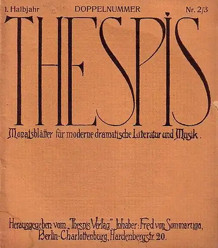 Thespis: Monatsblätter für moderne dramatische Literatur und Musik. Hrsg. vom "Thespis-Verlag", Inh.: Fred von Sommaruga. 1. Halbjahr, Heft Nr. 2/3. 