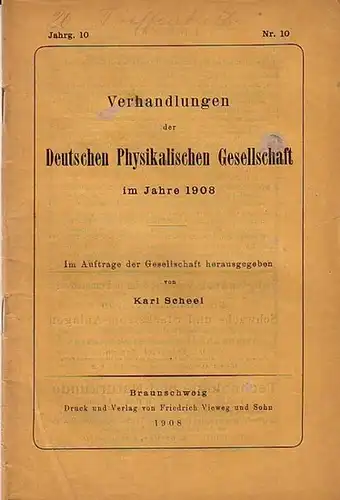 Verhandlungen der Deutschen Physikalischen Gesellschaft. - Scheel, Karl (Herausgeber): Verhandlungen der Deutschen Physikalischen Gesellschaft im Jahre 1908. Jahrgang 10, Nr. 10, 30. Mai 1908. Sitzungsbericht...