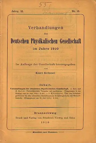 Verhandlungen der Deutschen Physikalischen Gesellschaft. - Scheel, Karl (Herausgeber): Verhandlungen der Deutschen Physikalischen Gesellschaft im Jahre 1910. Jahrgang 12, Nr. 15, 15. August 1910. Mit Berichten von A. Byk und H. Borck 'Photoelektrische Ver