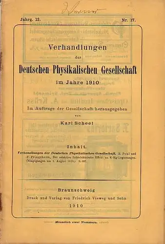 Verhandlungen der Deutschen Physikalischen Gesellschaft. - Scheel, Karl (Herausgeber): Verhandlungen der Deutschen Physikalischen Gesellschaft im Jahre 1910. Jahrgang 12, Nr. 17, 15. September 1910. Bericht von R. Pohl und P. Pringsheim 'Der selektive lic