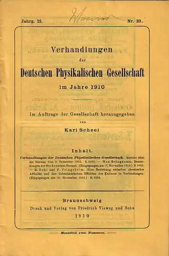 Verhandlungen der Deutschen Physikalischen Gesellschaft. - Scheel, Karl (Herausgeber): Verhandlungen der Deutschen Physikalischen Gesellschaft im Jahre 1910. Jahrgang 12, Nr. 23, 15. Dezember 1910. Sitzungsberichte mit  Berichten von Max Reinganum 'Bemerk