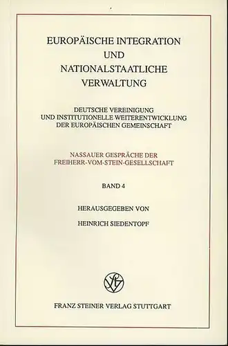 Siedentopf, Heinrich (Herausgeber): Europäische Integration und nationalstaatliche Verwaltung. Deutsche Vereinigung und institutionelle Weiterentwicklung der Europäischen Gemeinschaft. Beiträge von: Ulrich Becker, Hermann   Josef Blanke.. 