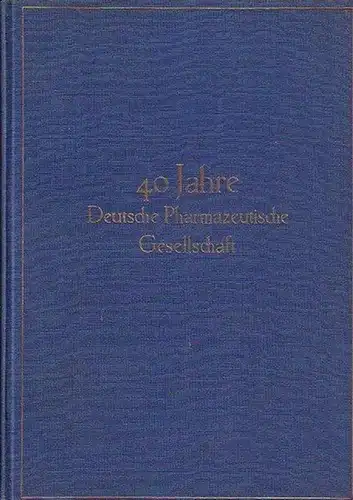 Siedler, Paul: 40 Jahre Deutsche Pharmazeutische Gesellschaft. 6. November 1890 - 6. November 1930. 