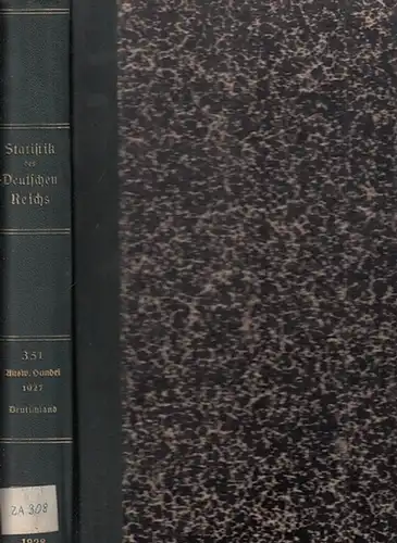 Statistik des Deutschen Reichs. / Statistisches Reichsamt: Der Auswärtige Handel Deutschlands im Jahre 1927 verglichen mit den Jahren 1925 und 1926 (In III Heften). 