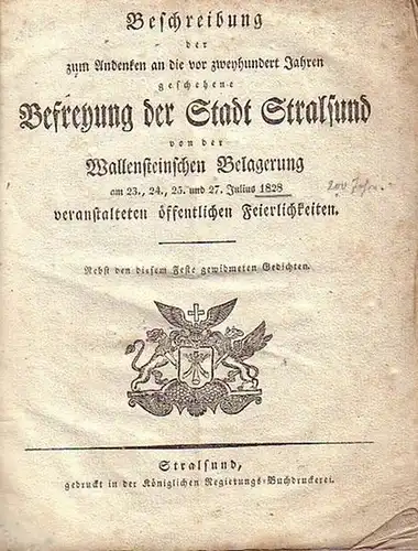 Stralsund: Beschreibung der zum Andenken an die vor zweyhundert Jahren geschehene Befreyung der Stadt Stralsund von der Wallensteinschen Belagerung am 23., 24., 25. und 27.. 