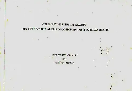 Simon, Hertha: Gelehrtenbriefe im Archiv des Deutschen Archäologischen Instituts zu Berlin. 
