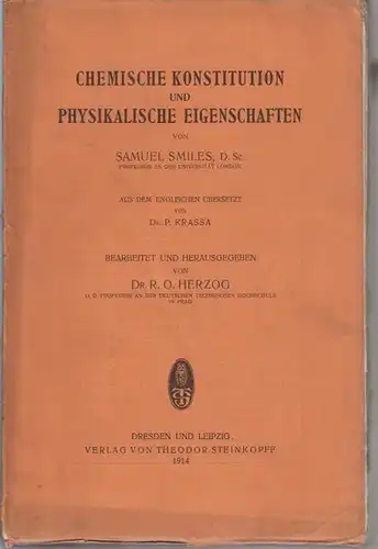 Smiles, Samuel: Chemische Konstitution und physikalische Eigenschaften. Bearbeitet und herausgegeben von R.O. Herzog. 