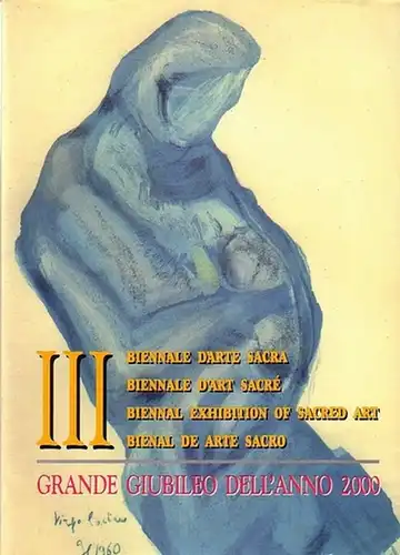 Soldini, Mons. Sergio Maurizio / Severi, Stefania: III Biennale d'Arte Sacra / / Biennale d'Art Sacré / Biennale Exhibition of Sacred Art Great Jubilee of.. 