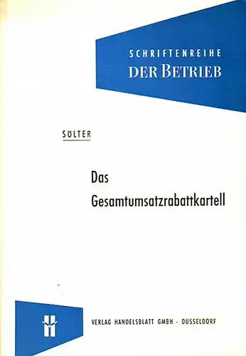 Sölter, Arno: Das Gesamtumsatzrabattkartell. Seine wirtschaftliche und kartellrechtliche Beurteilung. (= Schriftenrehe "Der Betrieb". 