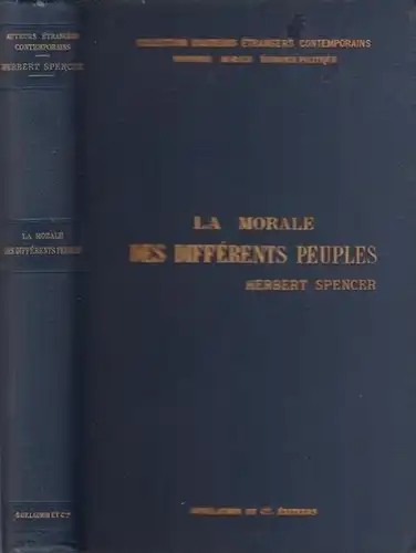 Spencer, Herbert: La morale des différents peuples et la morale personnelle par Herbert Spencer. Traduction de M. E. Castelot et M. Étienne Martin Saint-Léon. 