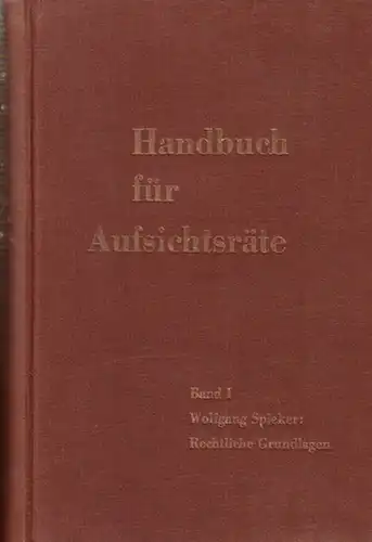 Spieker, Wolfgang: Rechtliche Grundlagen. (= Handbuch für Aufsichtsräte. Hrsg.: Hans   Böckler   Gesellschaft. Band 1 ). Enthält folgende drei Teile.. 