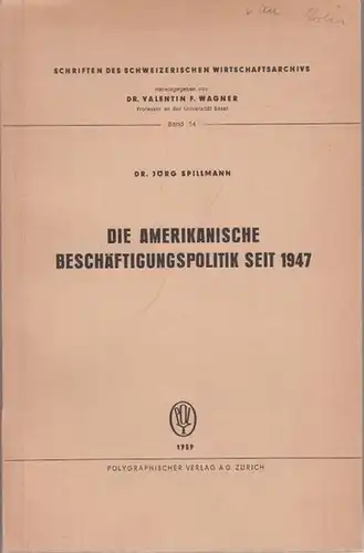 Spillmann, Jörg: Die amerikanische Beschäftigungspolitik seit 1947. 