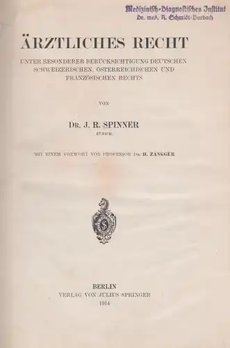 Spinner, J. R. / Zangger, H. (Vorw.): Ärztliches Recht. Unter besonderer Berücksichtigung deutschen, schweizerischen, österreichischen und französischen Rechts. 