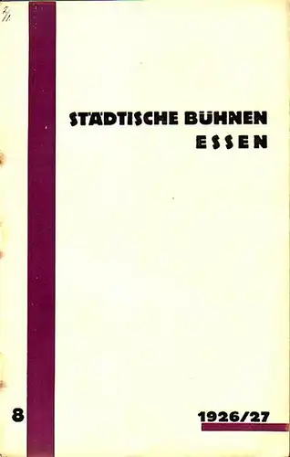 Blätter der städtischen Bühnen Essen. Heft 8, 1926 / 27. Intendant: Stanislaus Fuchs. Im Inhalt: Besetzungszettel zu Schiller 'Wallensteins Lager' und 'Die Piccolomini'; Robert Petsch.. 