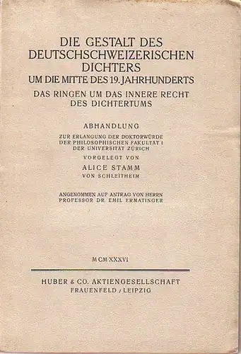 Stamm, Alice: Die Gestalt des deutschschweizerischen Dichters um die Mitte des 19. Jahrhunderts. Das Ringen um das innere Recht des Dichtertums. Dissertation an der Universität Zürich, 1936. 