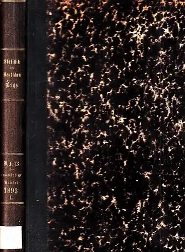 Statistik des Deutschen Reichs. / Kaiserliches Statistisches Amt: Auswärtiger Handel des deutschen Zollgebiets im Jahre 1893 - 1. Theil. Der auswärtige Handel nach Menge und Werth der Waaren - Gattungen und der Verkehr mit den einzelnen Ländern. 