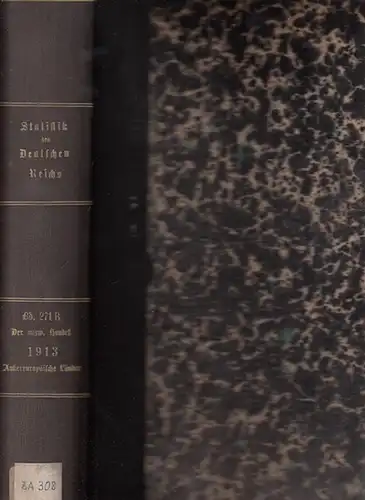Statistik des Deutschen Reichs. / Kaiserliches Statistisches Amt: Auswärtiger Handel im Jahre 1913 - Der Verkehr mit den einzelnen Ländern im Jahre 1913 unter Vergleichung...