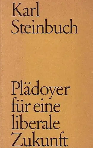 Steinbuch, Karl: Plädoyer für eine liberale Zukunft. Privatdruck. 