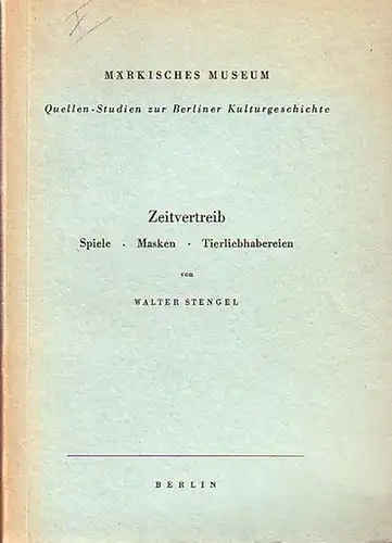 Stengel, Walter: Zeitvertreib. Spiele - Masken - Tierliebhabereien. 