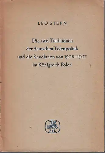 Stern, Leo: Die zwei Traditionen der deutschen Polenpolitik und die Revolution von 1905-1907 im Königreich Polen. 