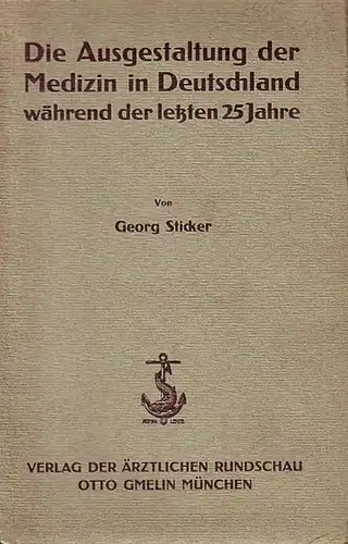 Sticker, Georg: Die Ausgestaltung der Medizin in Deutschland während der letzten 25 Jahre. Rede. 