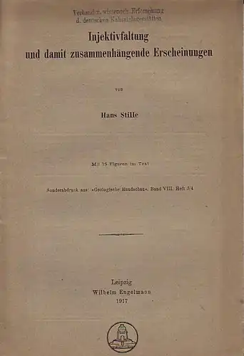 Stille, Hans: Injektivfaltung und damit zusammenhängende Erscheinungen. Sonderabdruck aus 'Geologische Rundschau', Band 8, Heft 3/4, 1917. 