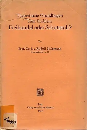 Stolzmann, Rudolf: Theoretische Grundfragen zum Problem Freihandel oder Schutzzoll?. 