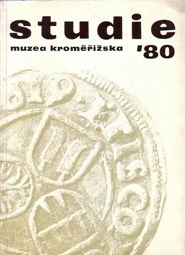 Studie Muzea Kromerizska: Studie Muzea Kromerizska ' 80 (1980): Prispevky z II. numismatickych dnü v kromerizi 27. - 28. Zari 1980. 