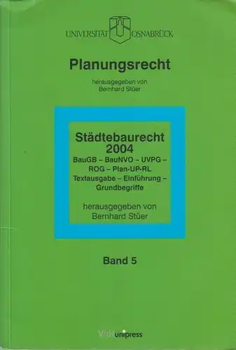 Stüer, Bernhard: Städtebaurecht 2004, BauGB - BauNVO - UVPG - ROG - Plan-UP-RL : Textausgabe, Einführung, Grundbegriffe. 