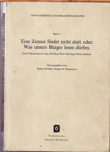 Hans Peter Mieslinger / Horst Bindseil.   Strzolka, Rainer, Bettina M. Hoppmann und Reimar U. Schräpel (Herausgeber): Eine Zensur findet nicht statt oder: Was..