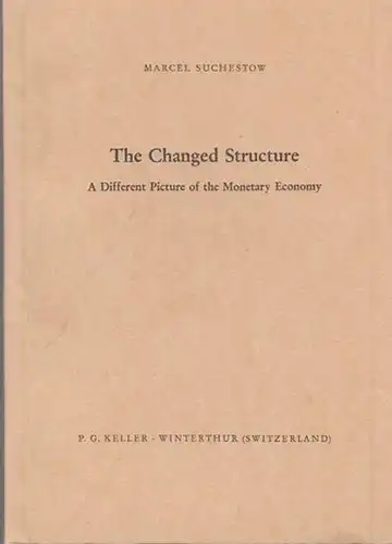 Suchestow, Marcel: The Changed Structure. A Different Picture of the Monetary Economy. 
