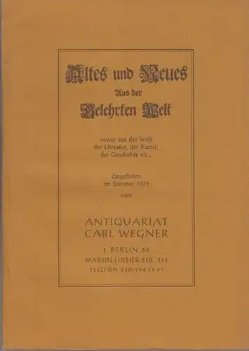 Wegner, Carl ( Antiquariat Berlin ): Altes und neues aus der Gelehrten Welt sowie aus der Welt der Literatur, der Kunst, der Geschichte ect. (Deutsche...