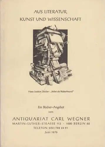 Wegner, Carl ( Antiquariat Berlin ): Aus Literatur, Kunst und Wissenschaft (Buchwesen und Verwandtes / Deutsche und Weltliteratur / Deutsche Orts- und Landeskunde, Territorialgeschichte / Geschichte, Politik / Geographie und Reisen /  Gesellschaft, Staat,