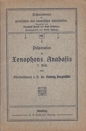 Xenophon - Bergmüller, Ludwig: Präparation zu Xenophons Anabasis. 7. Buch. (= Präparationen zur griechischen und lateinischen Schullektüre, 60). 