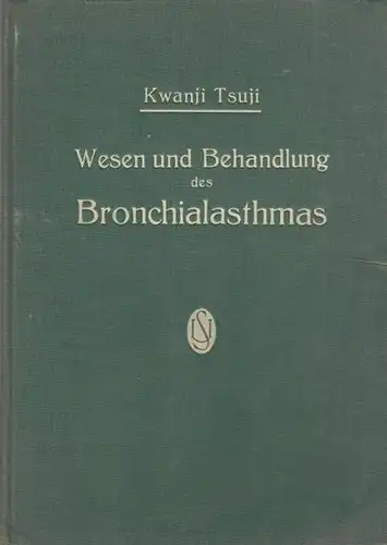 Tsuji, Kwanji Prof. Dr: Wesen und Behandlung des Bronchialasthmas. 
