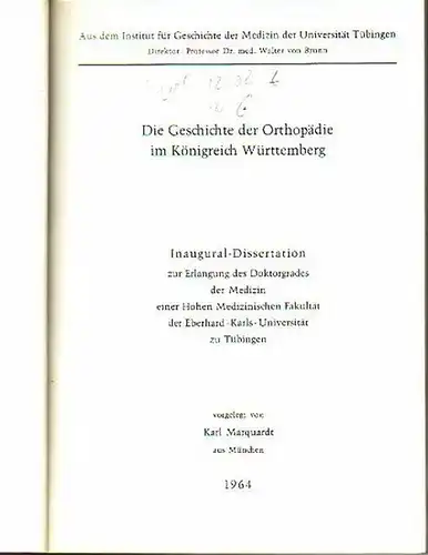 Tübingen. - Marquardt, Karl: Die Geschichte der Orthopädie im Königreich Württemberg. Dissertation an der Eberhard-Karls-Universität zu Tübingen, 1964. 