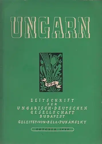 Ungarn - Pukanszky, Bela (Red.). - Alexander Makkai / Alexander Tavaszy / Ladislaus Galdi / F. Klein-Krautheim / Hannes Razum / Josef Fitz / Ludwig Aprily / Zoltan Szilady / Stefan Gal (Autoren): Ungarn. Monatschrift der Ungarisch-Deutschen Gesellschaft i