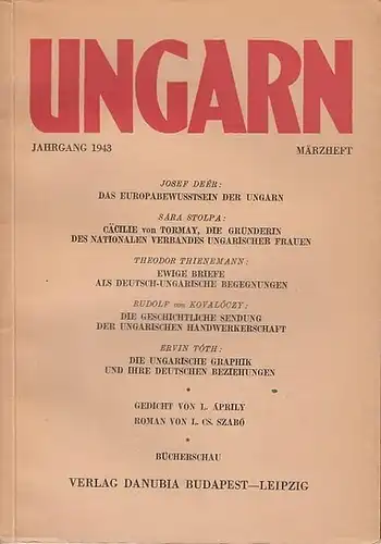Ungarn. Jahrgang 1943. Märzheft. Monatschrift für Deutsch ungarischen Kulturaustausch der ungarisch deutschen  Gesellschaft in Budapest. Aus dem Inhalt: Das Europabewusstsein der Ungarn (Josef Deer).. 